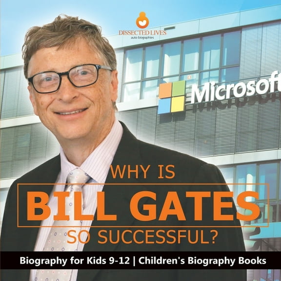 Why Is Bill Gates So Successful? Biography for Kids 9-12 Children's Biography Books, (Paperback)