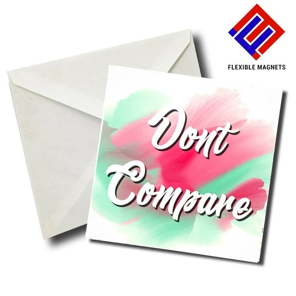 Dont Compare Inspirational Quote Magnet for refrigerator. Great Gift! By Flexible Magnets