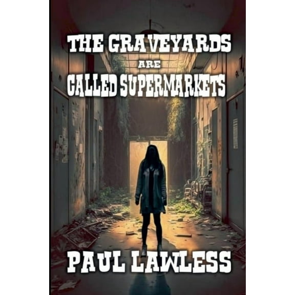 The Graveyards are Called Supermarkets, (Paperback)