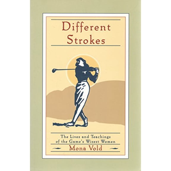 Pre-Owned Different Strokes: The Lives and Teachings of the Game's Wisest Women (Paperback) 158062474X 9781580624749