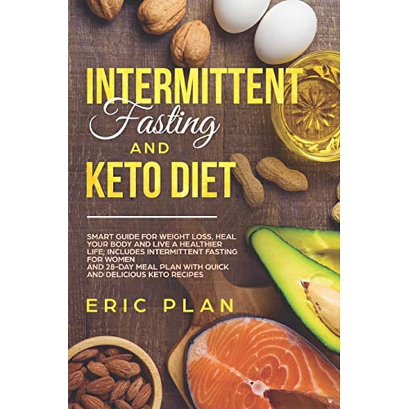 Pre-Owned Intermittent Fasting and Keto Diet: Smart Guide for Weight Loss, Heal Your Body and Live a Healthier Life; Intermittent Fasting for Women and 28-Day P (Paperback) 1689776609 9781689776608
