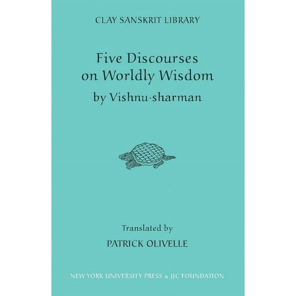 Clay Sanskrit Library Five Discourses of Worldly Wisdom, Book 28, (Hardcover)