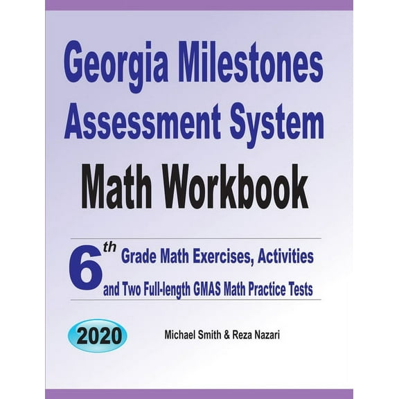 Georgia Milestones Assessment System Math Workbook: 6th Grade Math Exercises, Activities, and Two Full-Length GMAS Math , (Paperback)