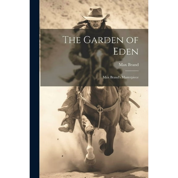 The Garden of Eden: Max Brand's Masterpiece, (Paperback)