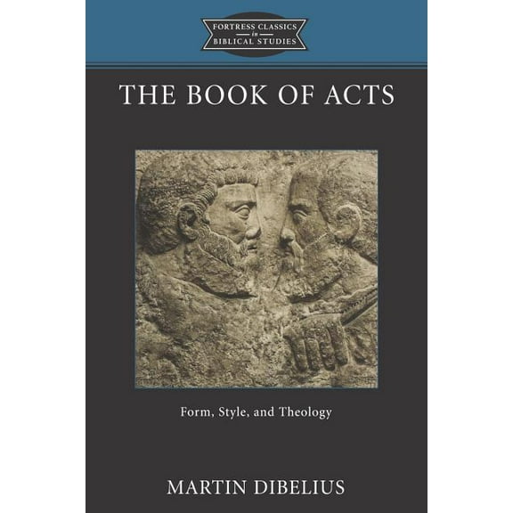 Fortress Classics in Biblical Studies The Book of Acts: Form, Style, and Theology, (Paperback)