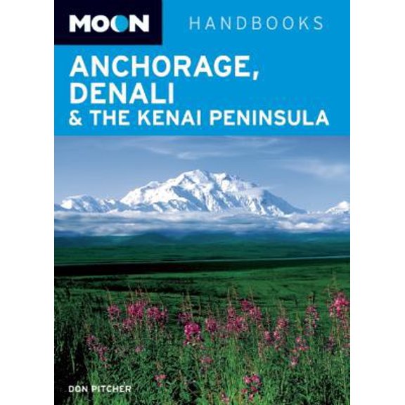 Pre-Owned Moon Anchorage, Denali & the Kenai Peninsula (Moon Handbooks) (Paperback) 1612381464 9781612381466