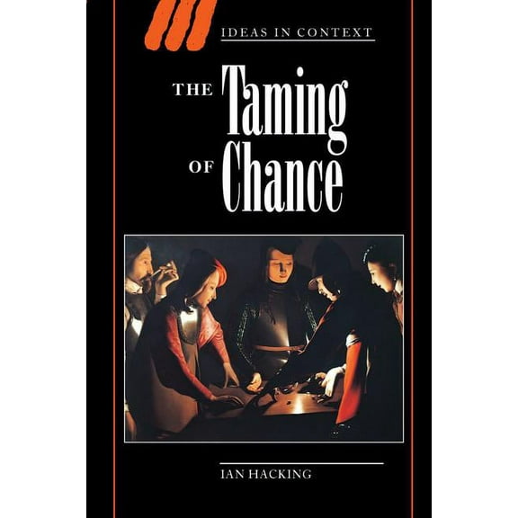 Ideas in Context The Taming of Chance, Book 17, (Paperback)