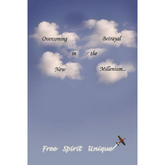 Overcoming Betrayal in the New Millenium, (Paperback)