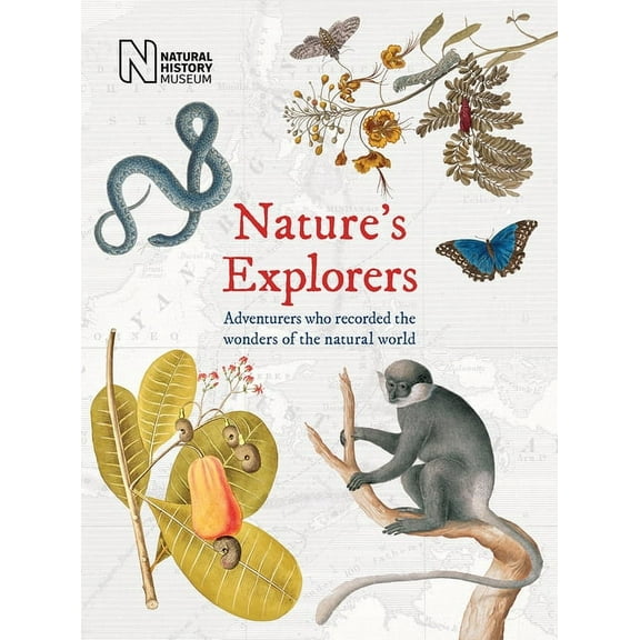 Nature's Explorers: Adventurers Who Recorded the Wonders of the Natural World, (Hardcover)