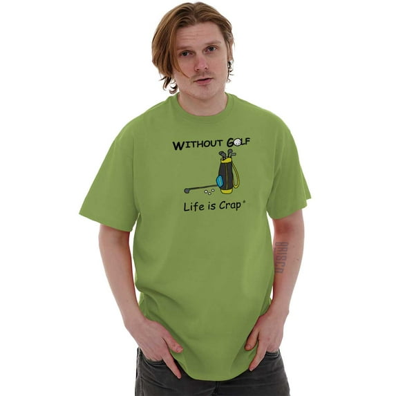 Golf Mens T-Shirts T Shirts Tees Tshirt Life is Crap Without er Course Caddy
