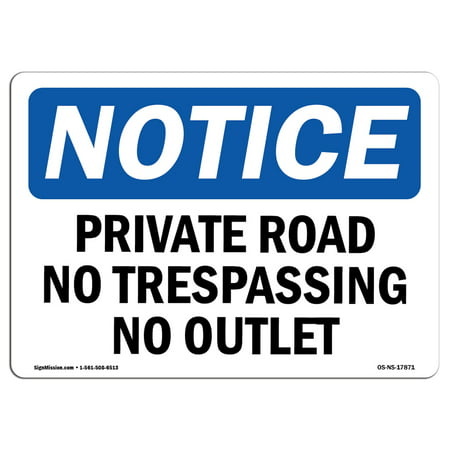 OSHA Notice Sign - Private Road No Trespassing No Outlet | Choose from: Aluminum, Rigid Plastic or Vinyl Label Decal | Protect Your Business, Construction Site, Warehouse & Shop Area | Made in the (Best Factory Outlets In Usa)