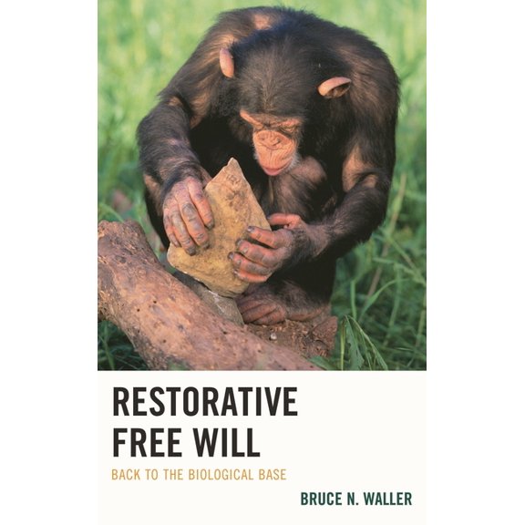 Restorative Free Will: Back to the Biological Base, (Paperback)