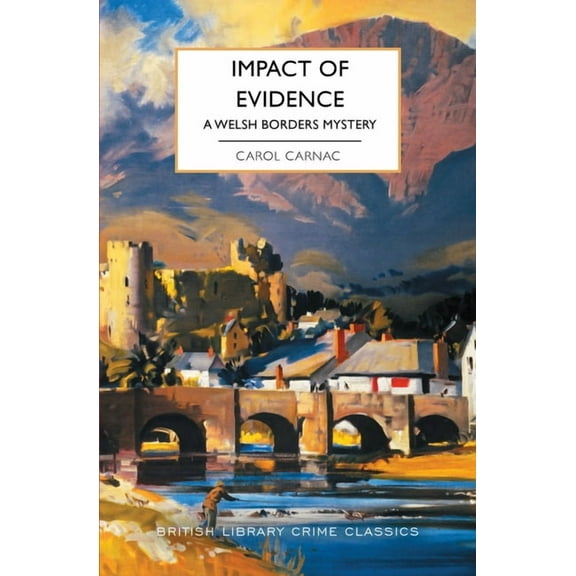 British Library Crime Classics Impact of Evidence: A Welsh Borders Mystery, (Paperback)