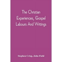 The Christian Experiences, Gospel Labours And Writings, (Paperback)