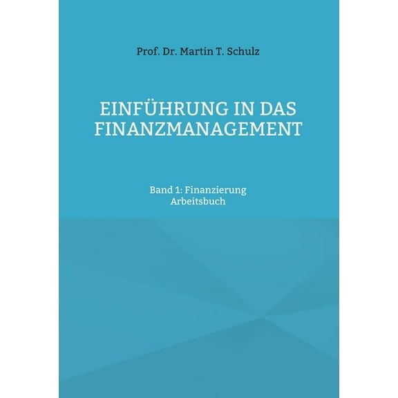 Einführung in das Finanzmanagement: Band 1: Finanzierung, (Paperback)