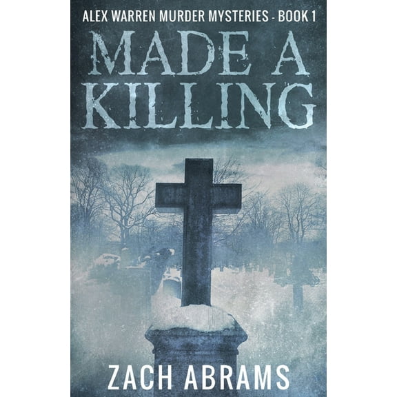 Alex Warren Murder Mysteries Made A Killing, Book 1, (Paperback)