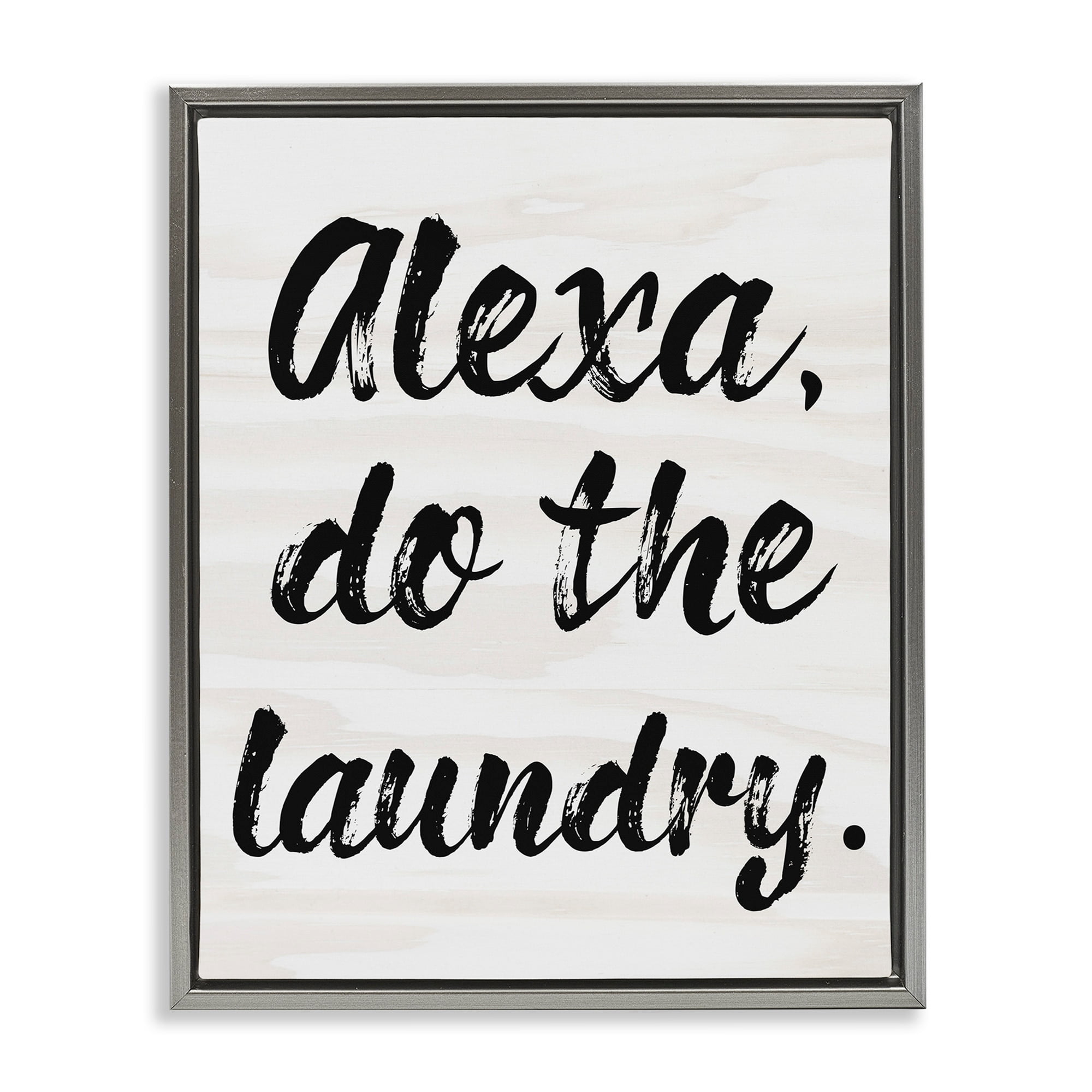 Stupell Industries Alexa Do The Laundry Black and White Brush Typography Luster Gray Framed Floating Canvas Wall Art, 24x30, by Daphne Polselli