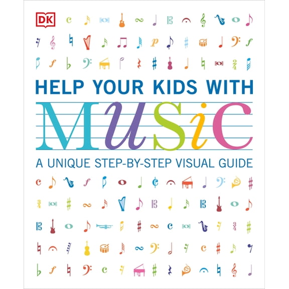 DK Help Your Kids Help Your Kids with Music, Ages 10-16 (Grades 1-5): A Unique Step-By-Step Visual Guide, (Paperback)