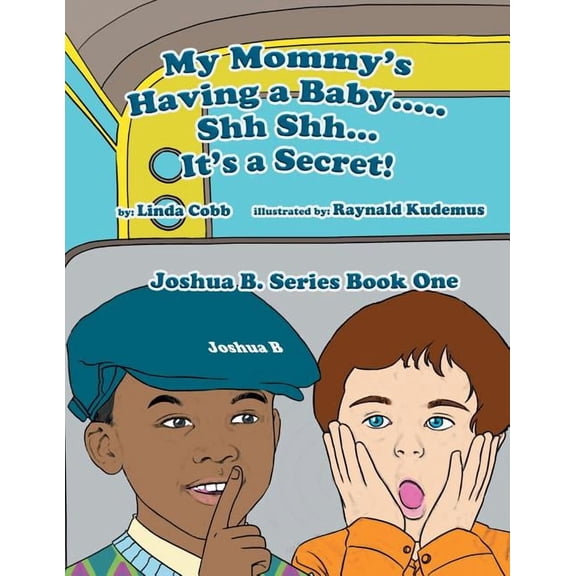 My Mommy's Having a Baby..... Sh Sh. It's a Secret!: Joshua B. Series Book One, (Paperback)