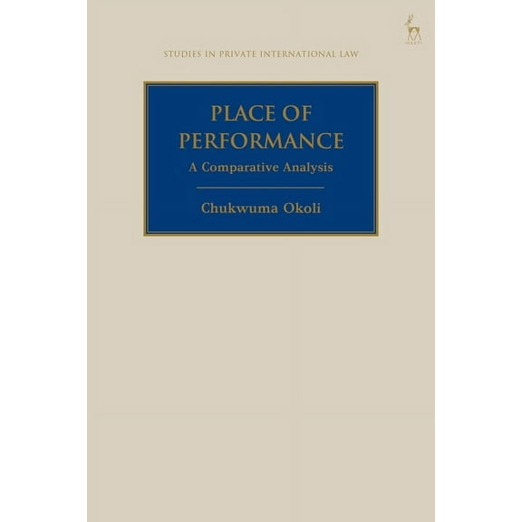 Studies in Private International Law Place of Performance: A Comparative Analysis, (Hardcover)