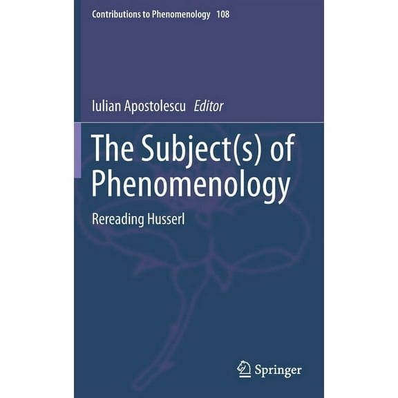 Contributions to Phenomenology The Subject(s) of Phenomenology: Rereading Husserl, Book 108, (Hardcover)