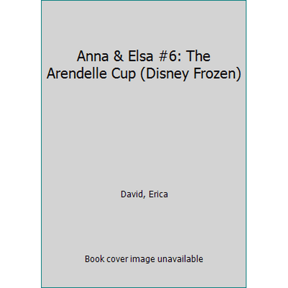 Pre-Owned Anna & Elsa #6: The Arendelle Cup (Disney Frozen) (Hardcover) 0736434372 9780736434379