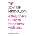 thumbnail image 1 of The Joy of Minimalism: A Beginner's Guide to Happiness with Less, 1 of 1