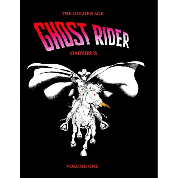 Golden Age Ghost Rider Omnibus: The Golden Age Ghost Rider Omnibus Volume One (Paperback)