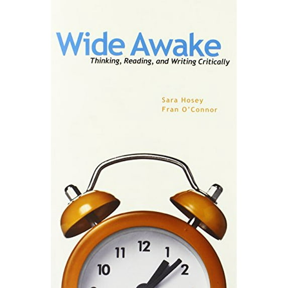 Pre-Owned Wide Awake: Thinking, Reading, and Writing Critically (Paperback) 020572440X 9780205724406