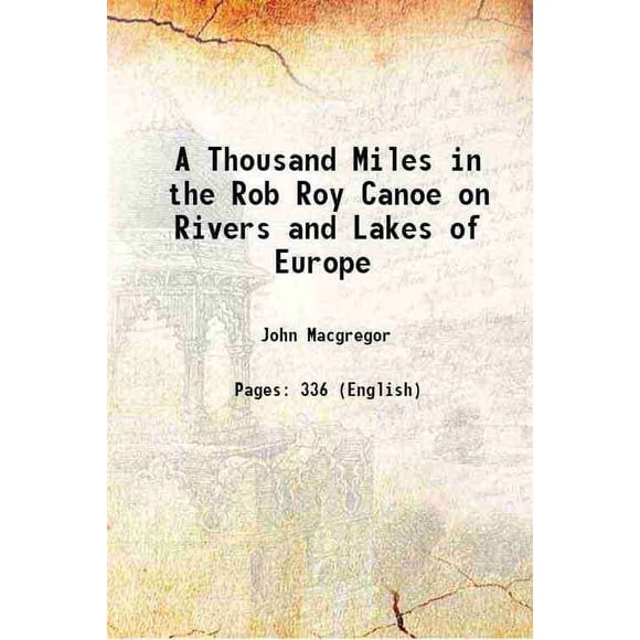 Mille Miles in the Rob Roy Canoë sur Rivières et Lacs d'Europe 1866 [Relié]