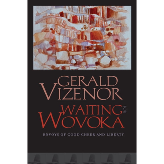 Pre-Owned Waiting for Wovoka: Envoys of Good Cheer and Liberty (Paperback) 0819500437 9780819500434