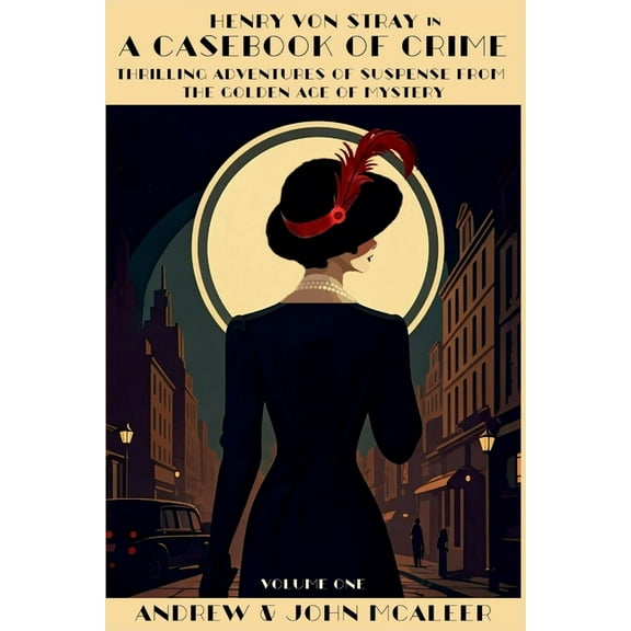 Edgar Winner John McAleer's Classic A Casebook of Crime: Thrilling Adventures of Suspense from the Golden Age of Mystery, Book 1, (Paperback)