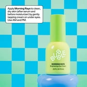 Bubble Skincare Morning Rays Brightening Eye Cream for Under-Eye Circles, Everyday Care, All Skin Types 0.5 fl oz / 15ml