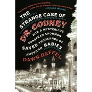 DAWN RAFFEL The Strange Case of Dr. Couney (Paperback)