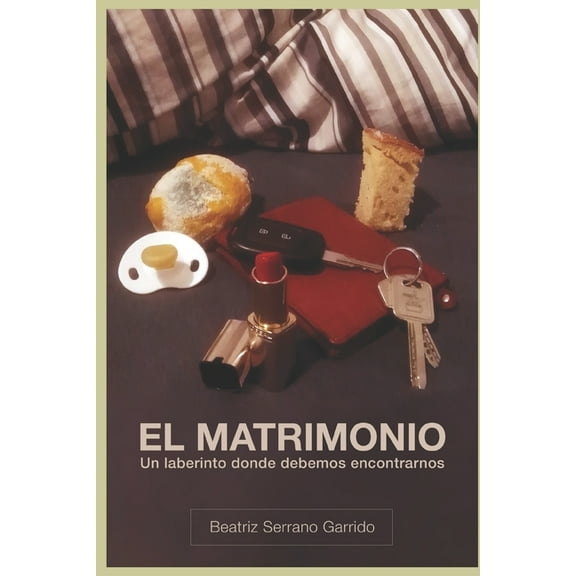 El Matrimonio.: Un laberinto donde debemos encontrarnos (Paperback)