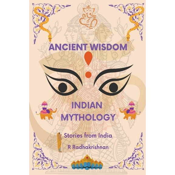 Ancient Wisdom: Indian Mythology. Stories from India, (Paperback)