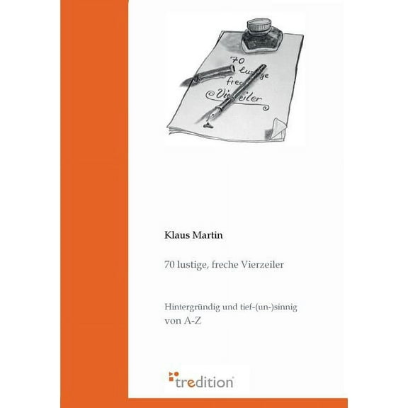 70 lustige, freche Vierzeiler: Hintergründig und tief-(un-)sinnig von A-Z (Paperback)