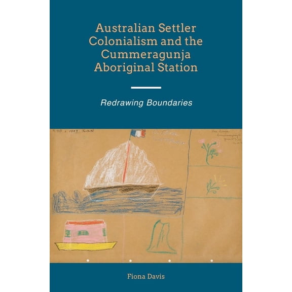First Nations and the Colonial Encounter Australian Settler Colonialism and the Cummeragunja Aboriginal Station, (Paperback)