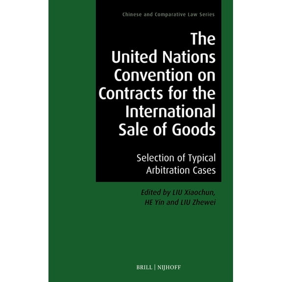 Chinese and Comparative Law The United Nations Convention on Contracts for the International Sale of Goods: Selection of Typical Arbitration Cases, Book 15, (Hardcover)