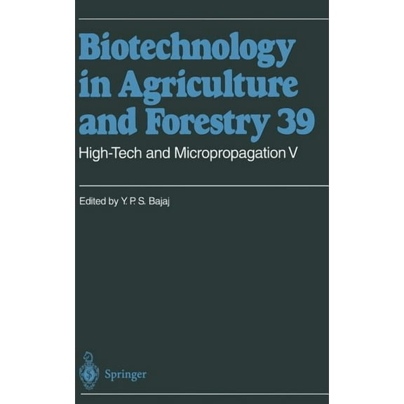 Biotechnology in Agriculture and Forestr High-Tech and Micropropagation V, Book 39, (Hardcover)