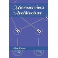 thumbnail image 1 of Pre-Owned Microservices Architecture (Paperback) 1980914842 9781980914846, 1 of 1