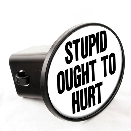 Stupid ought to hurt funny 2 Tow Trailer Hitch Cover Plug Truck Pickup RV