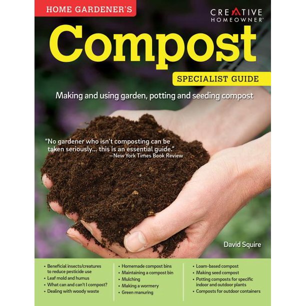 Home Gardener's Compost Making and Using Garden, Potting, and Seeding