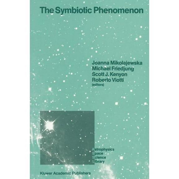 Astrophysics and Space Science Library The Symbiotic Phenomenon: Proceedings of the 103rd Colloquium of the International Astronomical Union, Held in Torun, Po, Book 145, (Paperback)
