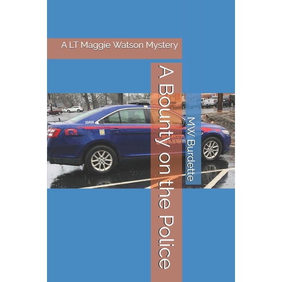 LT Maggie Watson Murder Mystery: A Bounty on the Police (Paperback)