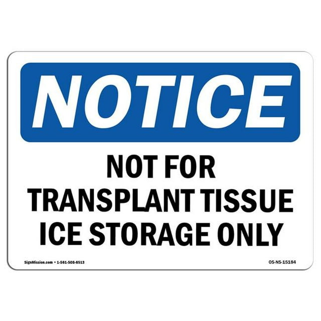 SignMission OS-NS-A-1218-L-15184 12 x 18 in. OSHA Notice Sign - Not for Transplant Tissue Ice Storage Only