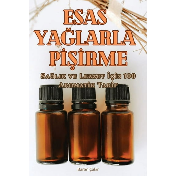 Esas YaĞlarla PİŞİrme, (Paperback)