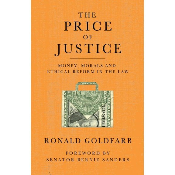 The Price of Justice: Money, Morals and Ethical Reform in the Law, (Paperback)
