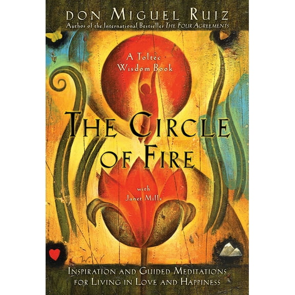 Pre-Owned The Circle of Fire: Inspiration and Guided Meditations for Living in Love and Happiness (Paperback) 1878424645 9781878424648