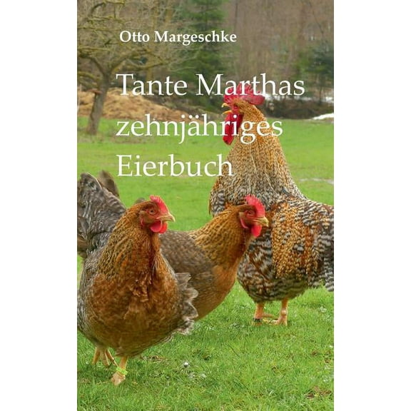Tante Marthas zehnjähriges Eierbuch, (Paperback)